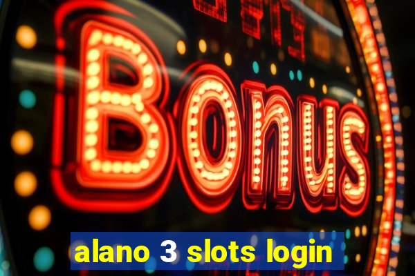 alano 3 slots login
